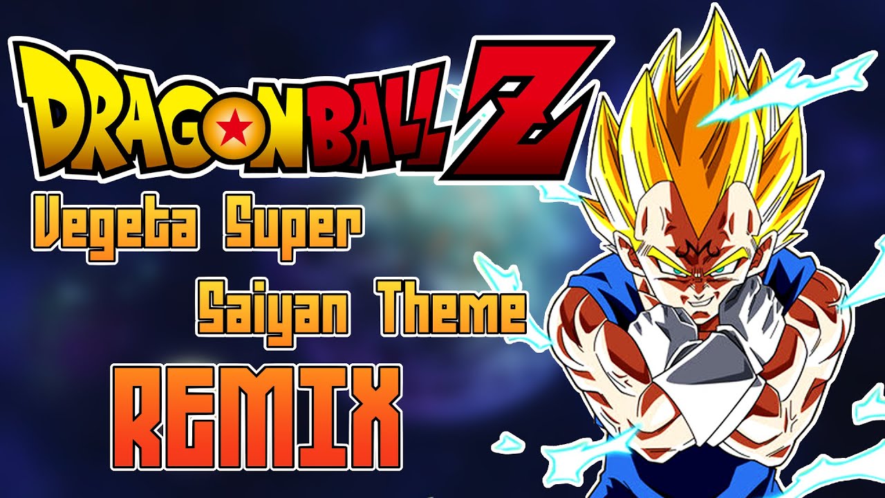 Vegeta Super Saiyan Theme Remix