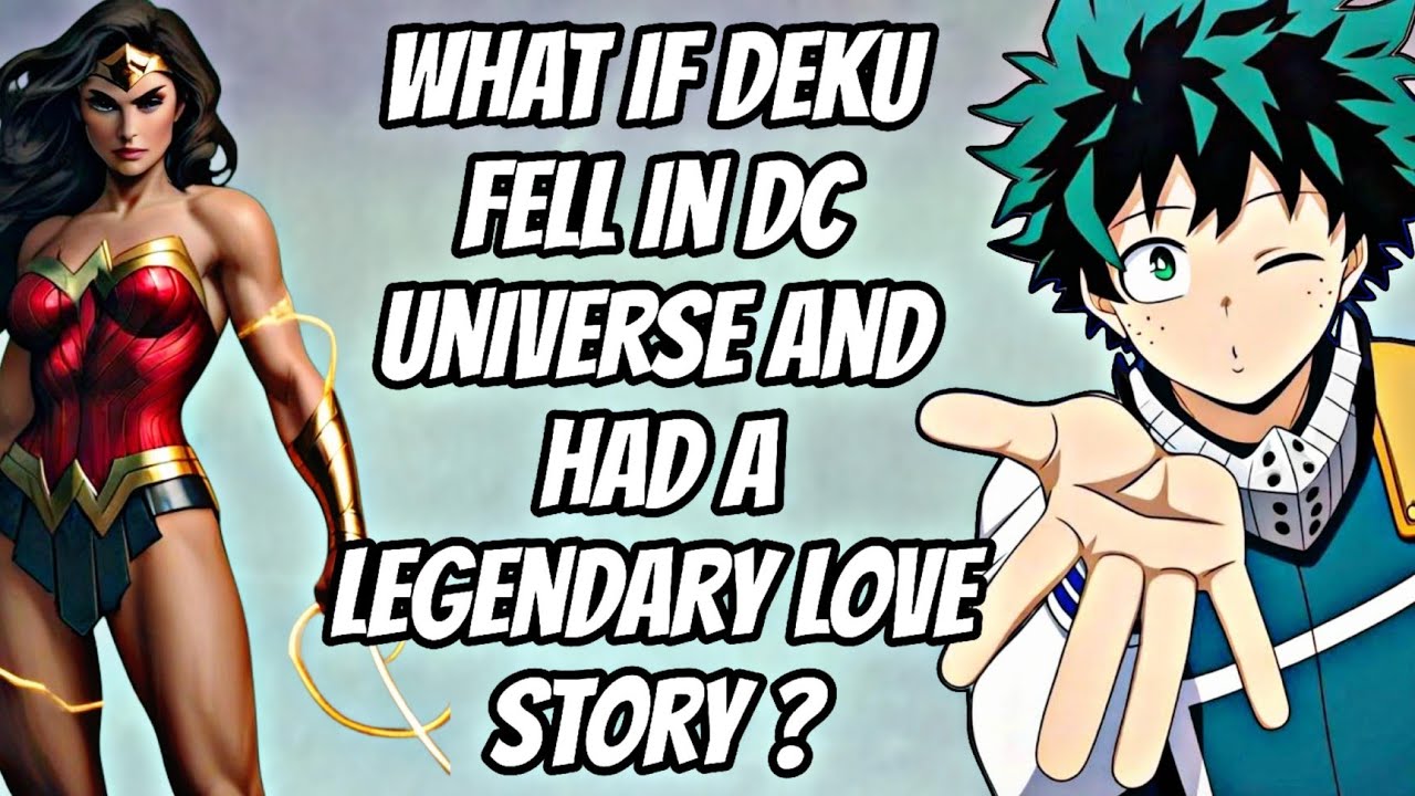 What if deku fell in dc universe and had a legendary love story ? Deku X Harem | Part 1