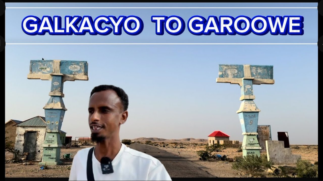 GALKACYO TO GAROOWE IYO ILA LUGEE  puntland