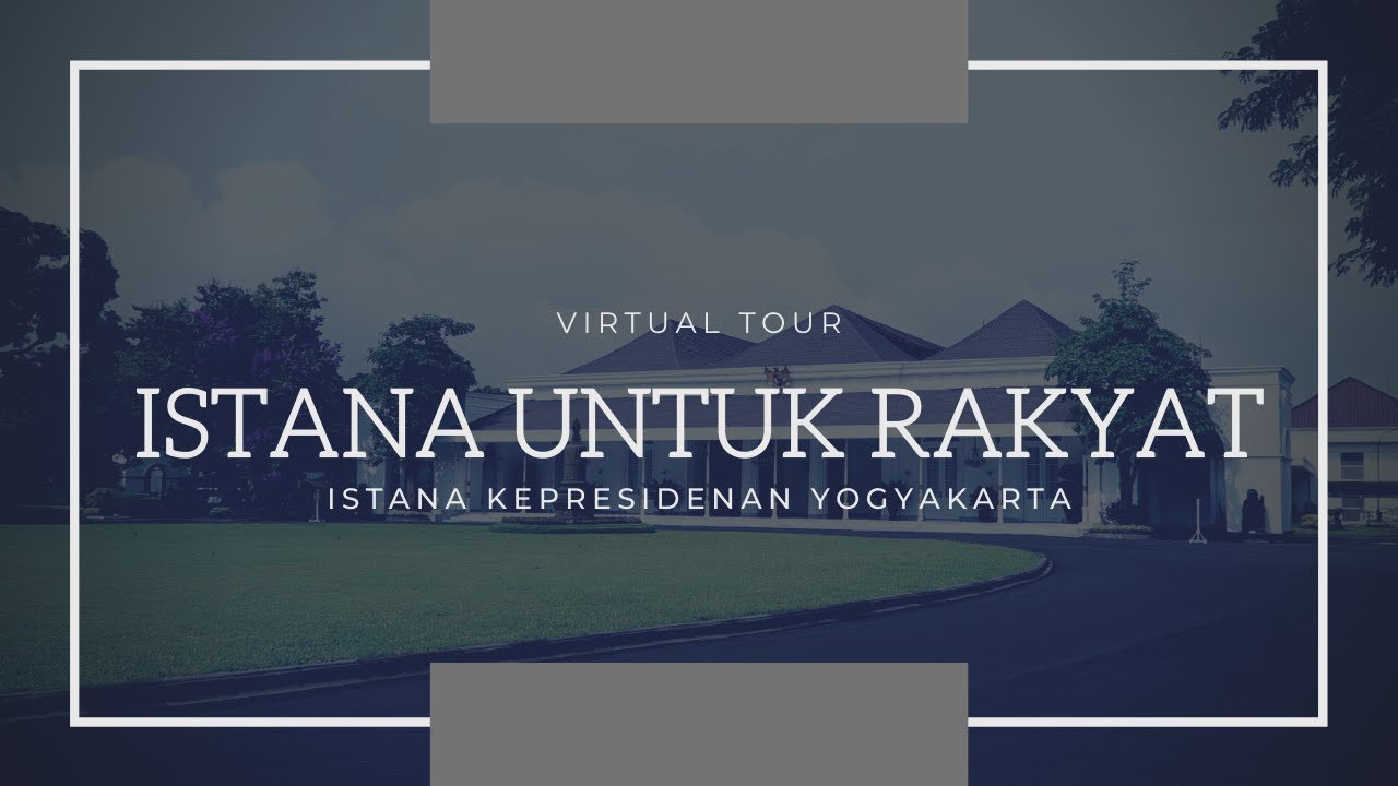 Virtual Tour - Istana Kepresidenan Yogyakarta