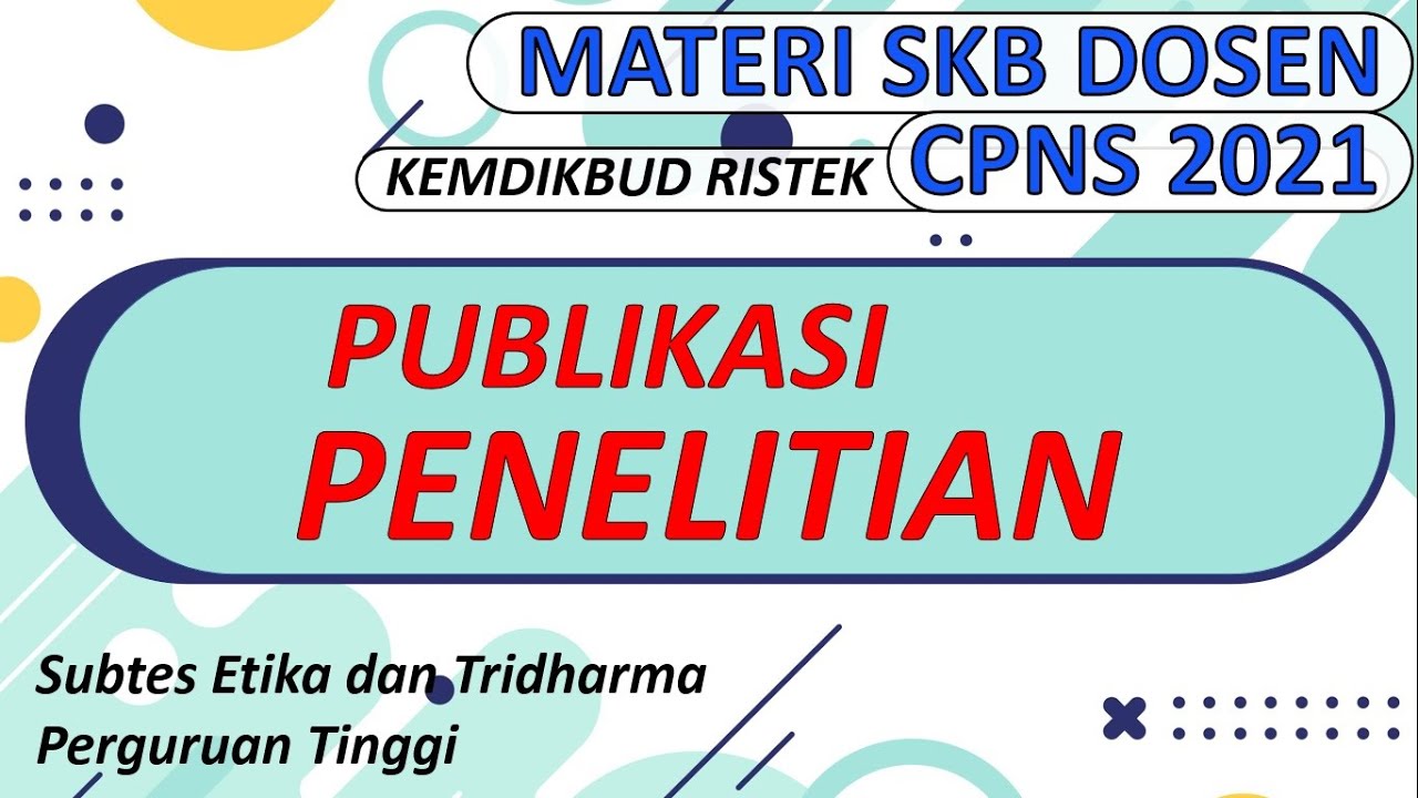 MATERI SKB DOSEN CPNS 2021 - PUBLIKASI PENELITIAN - ETIKA TRIDHARMA PERGURUAN TINGGI