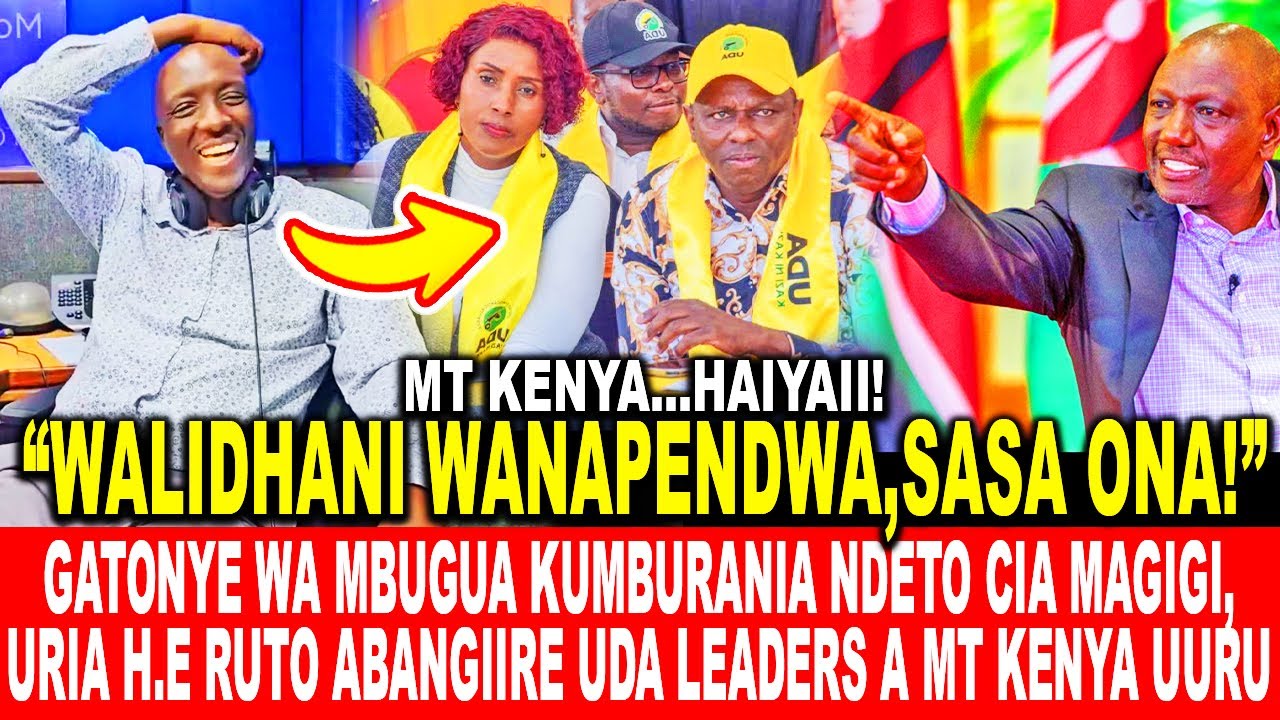 GATONYE WA MBUGUA KUMBURANIA NDETO CIA MAGIGI, URIA H.E RUTO ABANGIIRE UDA LEADERS A MT KENYA UURU
