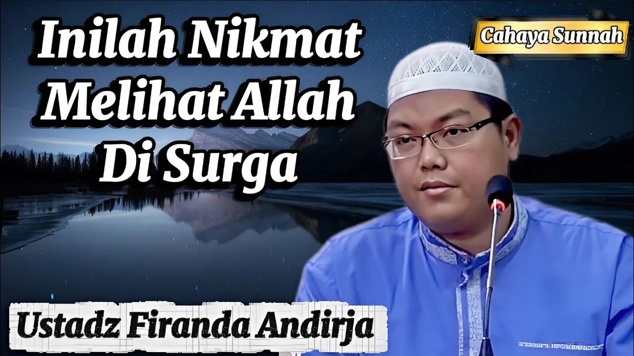 Kenikmatan Puncak di Surga: Memandang Wajah Allah Ustadz Firanda Andirja