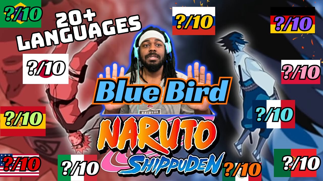 FIRST TIME REACTING TO &ldquo;BLUE BIRD&rdquo; OPENING IN 22 DIFFERENT LANGUAGES | NARUTO SHIPPUDEN REACTION