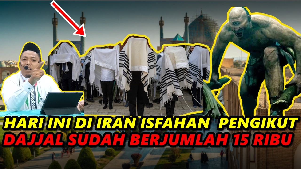 Hari ini Di IRAN ISFAHAN Pengikut DAJJAL Sudah Berjumlah 15 RIBU - Ust. Muhammad Ridwan M.E.I