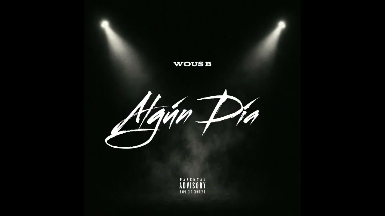 WOUS B - ALGUN DIA   (PROD. VOLATIL MUSIC)