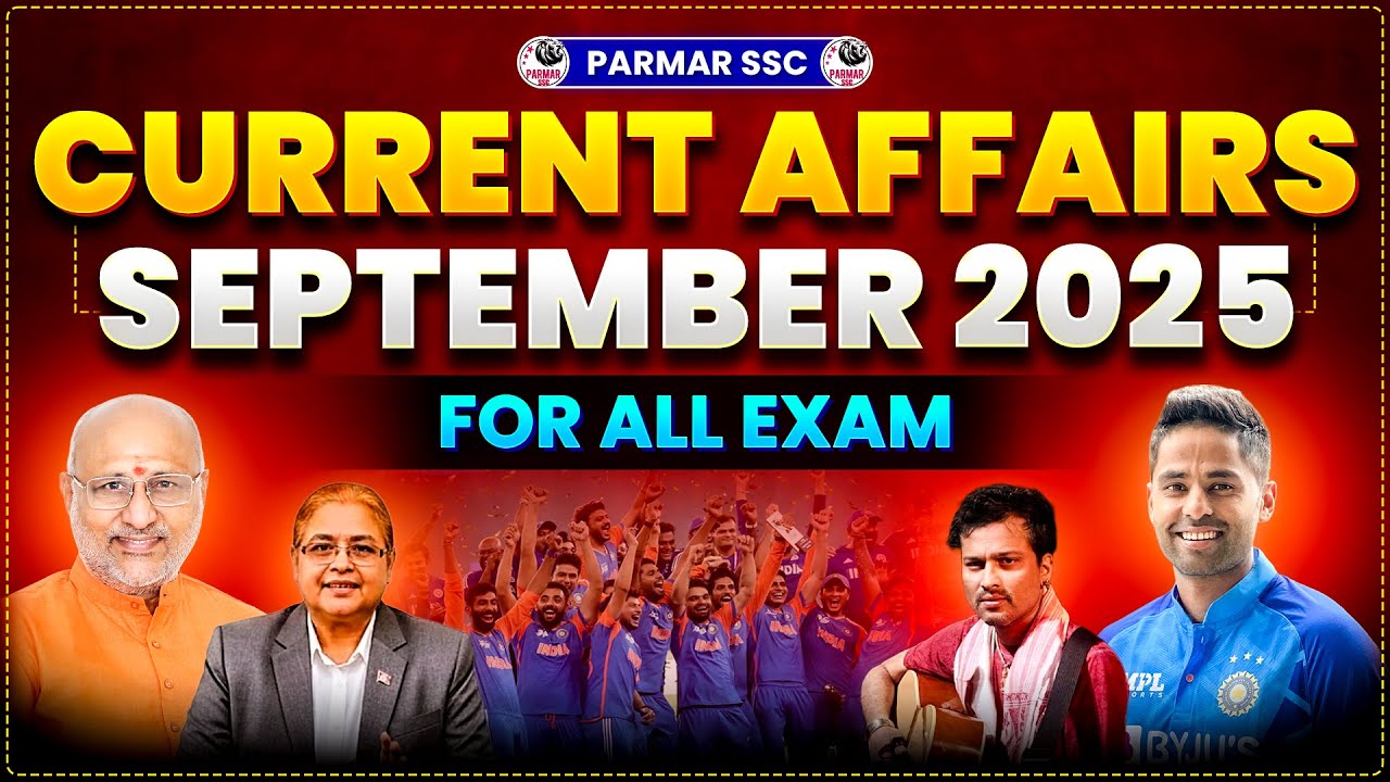 September 2025 Current Affairs | SSC CGL, CHSL, MTS, RRB, Banking Exams | Parmar SSC