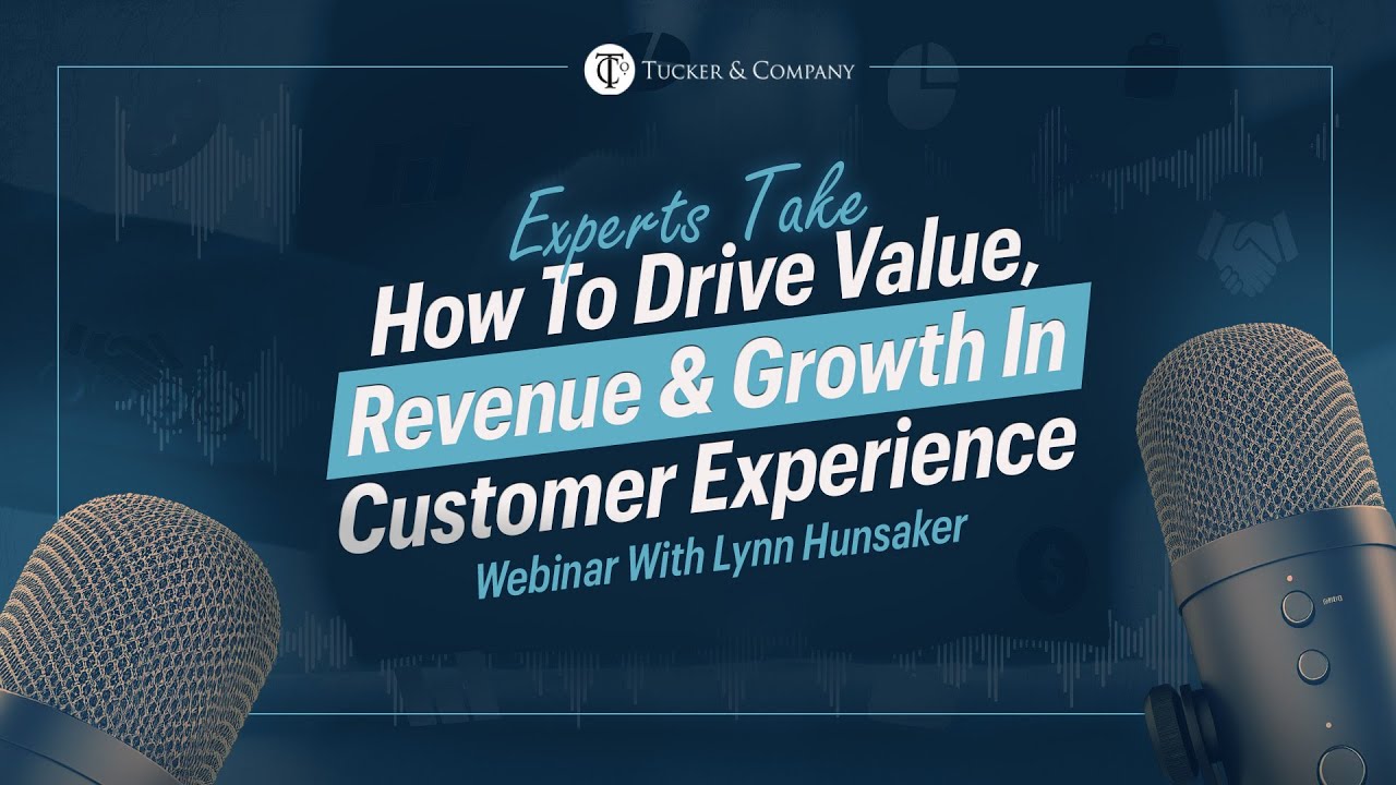 How To Drive Value, Revenue & Growth In Customer Experience | Webinar With Lynn Hunsaker