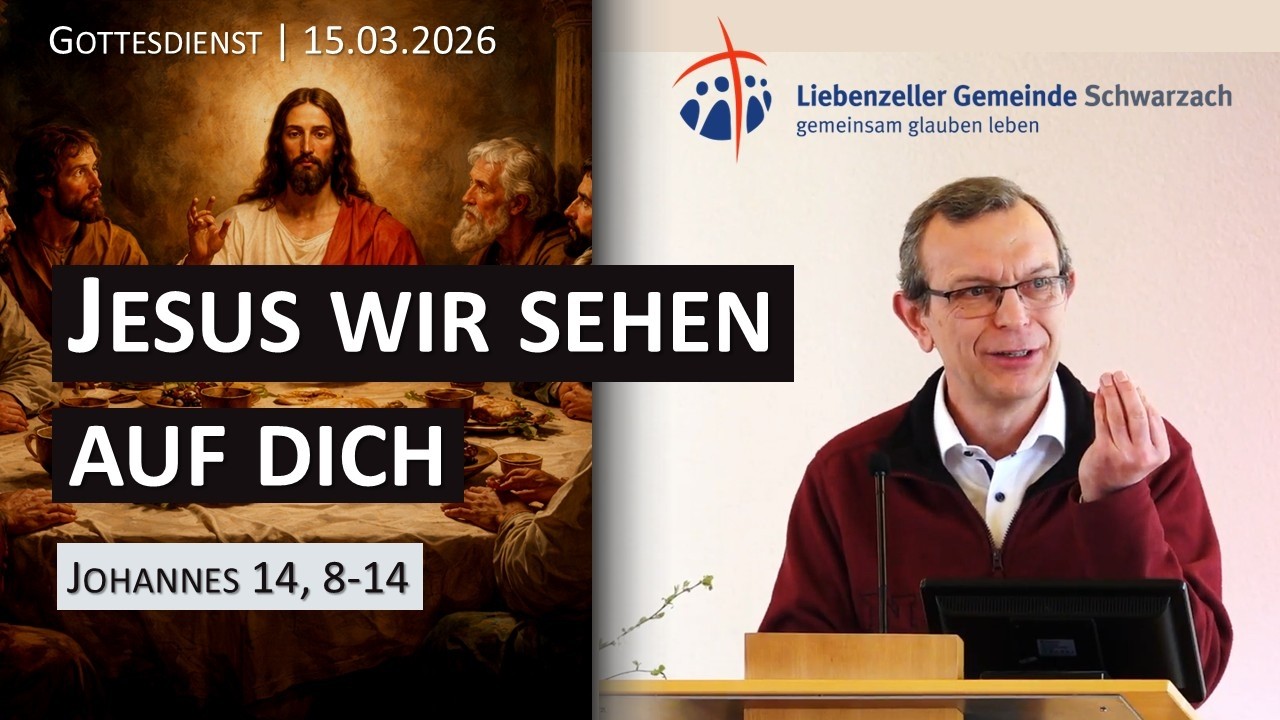 Jesus, wir sehen auf dich | Johannes 14, 8-14 | 15.03.2026