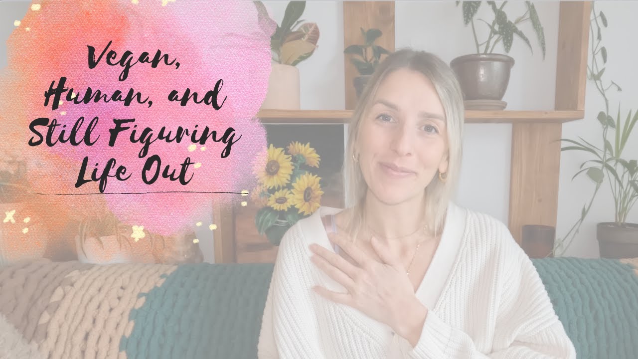 This Is a Safe Space: Vegan, Human, and Still Figuring Life Out
