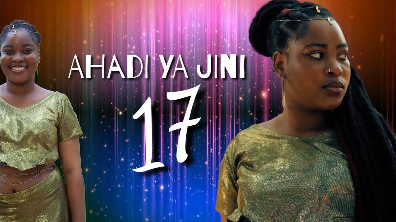 AHADI YA JINI.ep17