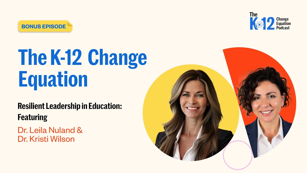 Resilient Leadership in Education: Featuring Dr. Leila Nuland & Dr. Kristi Wilson