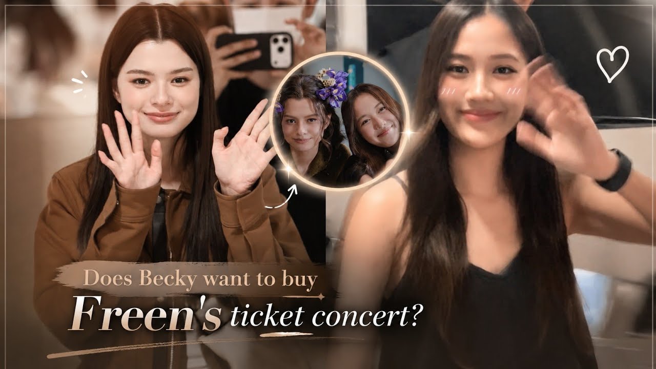 [FreenBeck] Becky Really Wants a Ticket to Freen's Concert? 👀