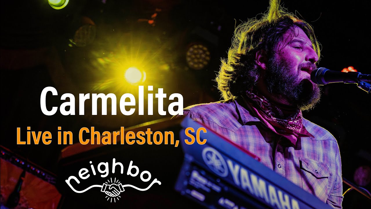 Neighbor - &ldquo;Carmelita&rdquo; Live From Charleston, SC