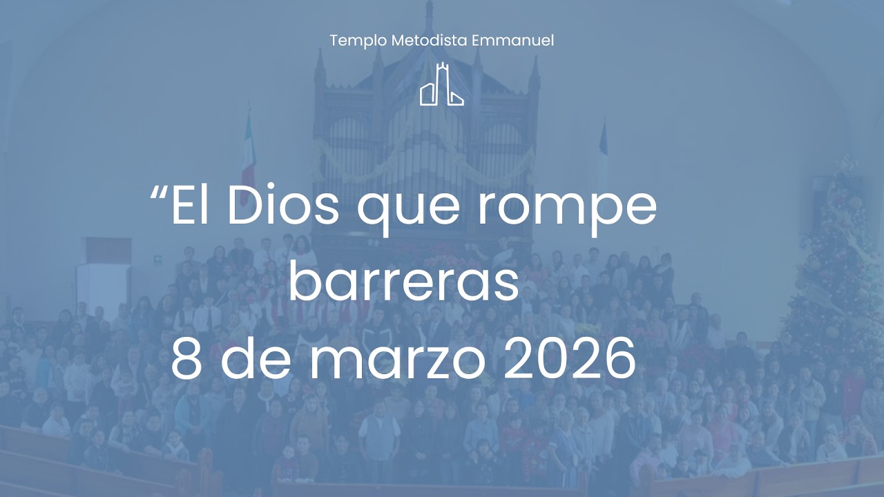 “El Dios que rompe barreras” | 08 DE MARZO DE 2026
