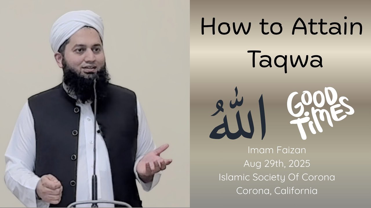 How to Attain Taqwa- Imam Faizan- Islamic Society of Corona, California- Aug 29th 2025