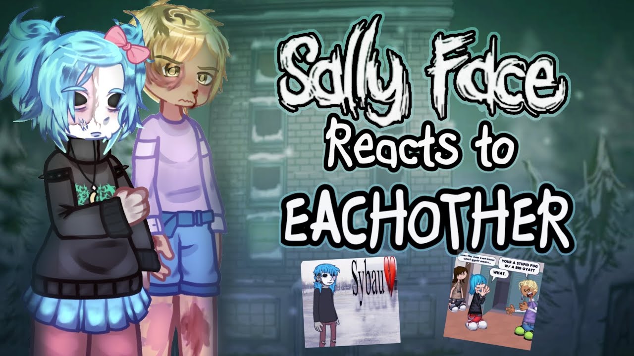 °•○SALLY FACE Reacts To EACHOTHER||SALLY FACE |GL2RV|Salvis||○•°