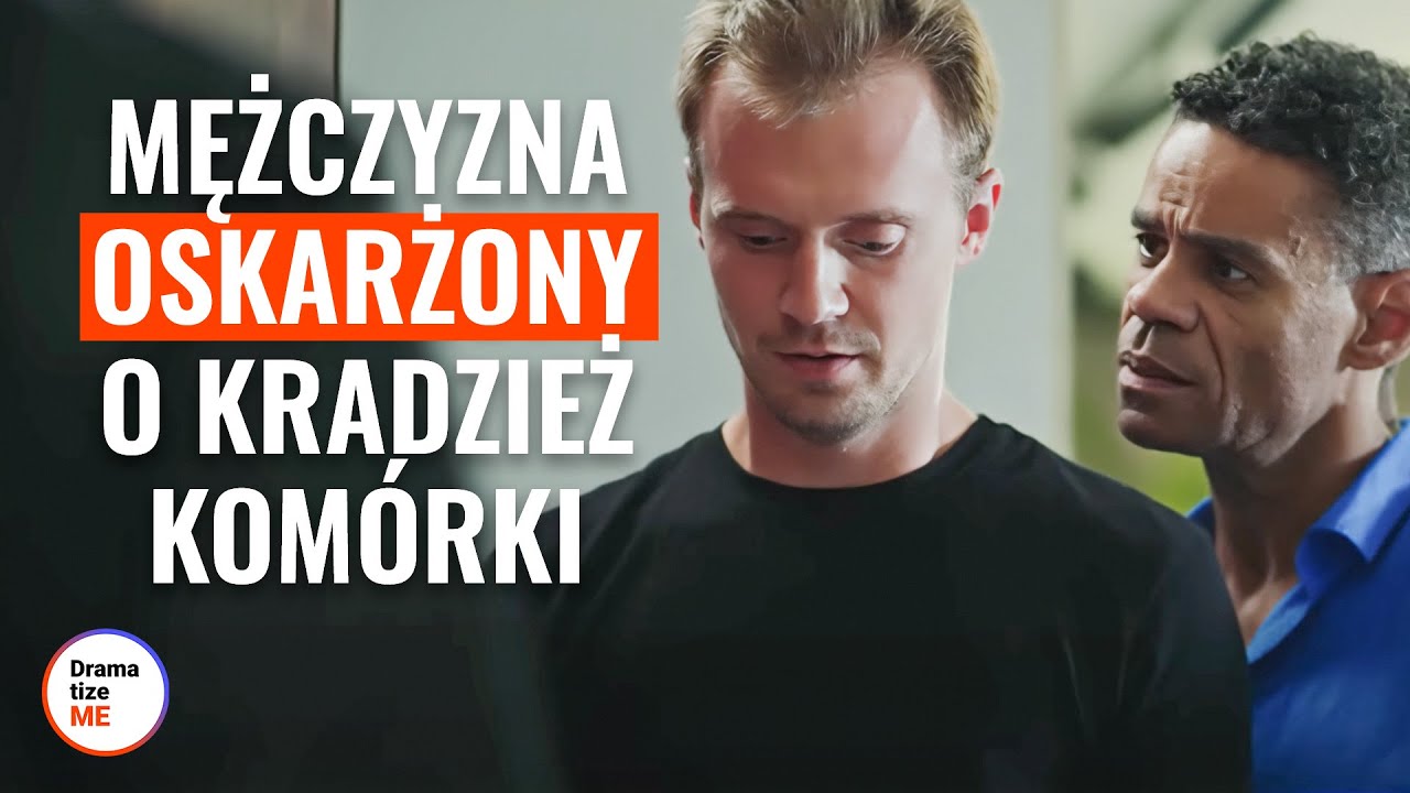 MĘŻCZYZNA OSKARŻONY O KRADZIEŻ KOMÓRKI | @DramatizeMe Polska
