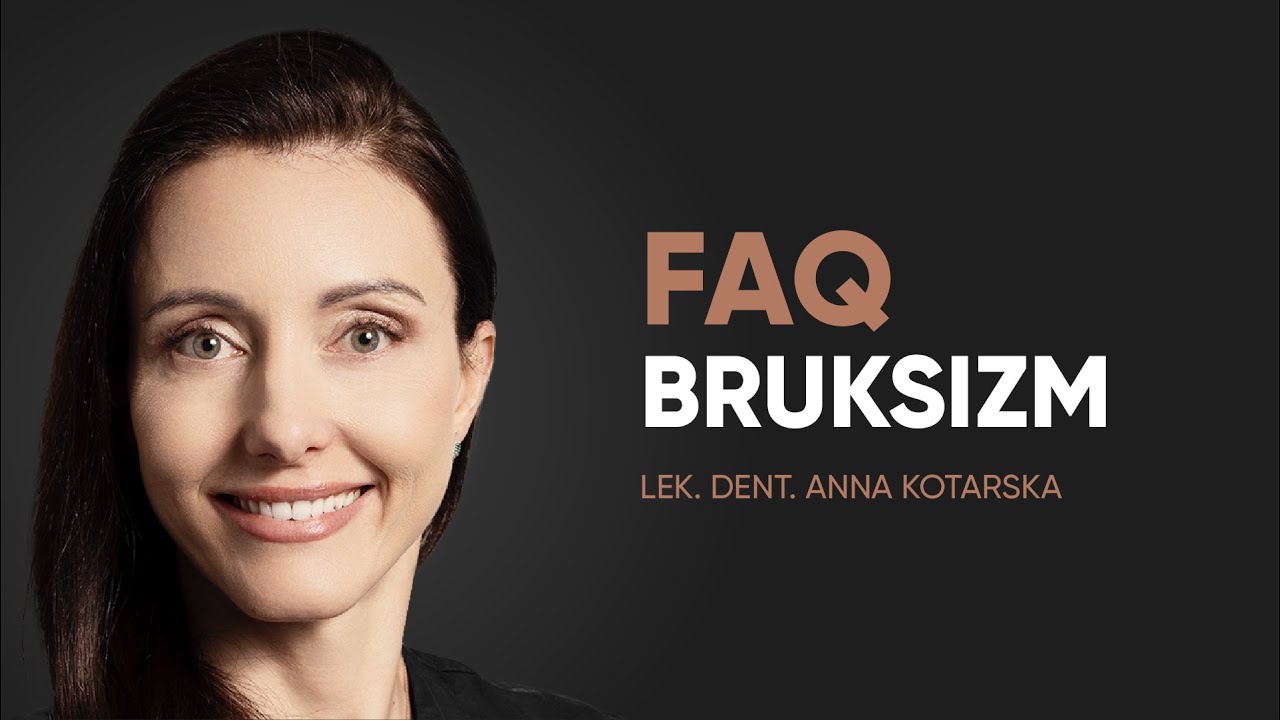 Bruksizm (zgrzytanie zębami) - najczęstsze pytania