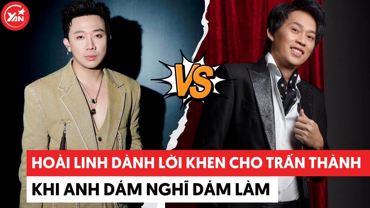 Hoài Linh dành lời khen cho Trấn Thành khi anh dám nghĩ dám làm #tranthanh #hoailinh #yannews