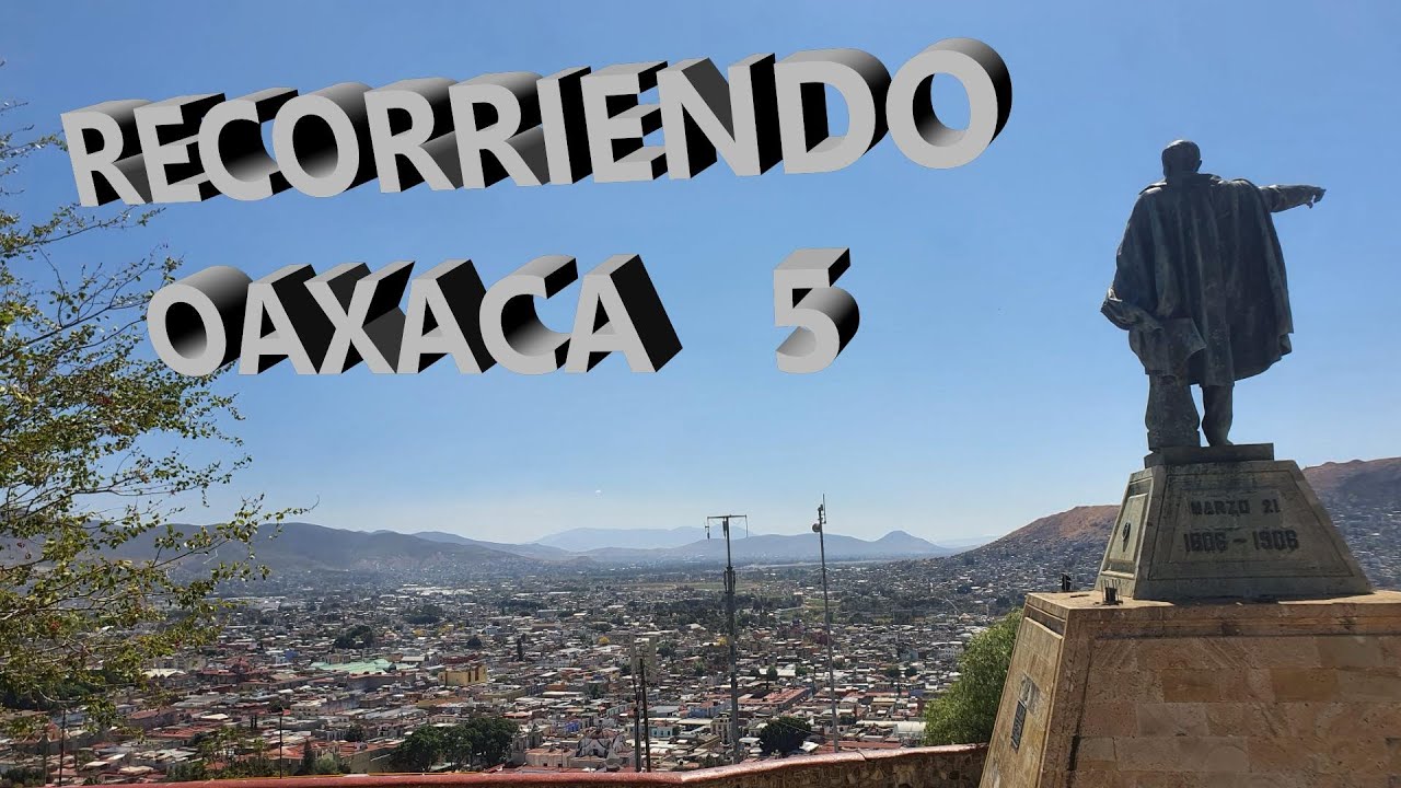 RECORRIENDO OAXACA 5   Del centro al cerro del Fortín
