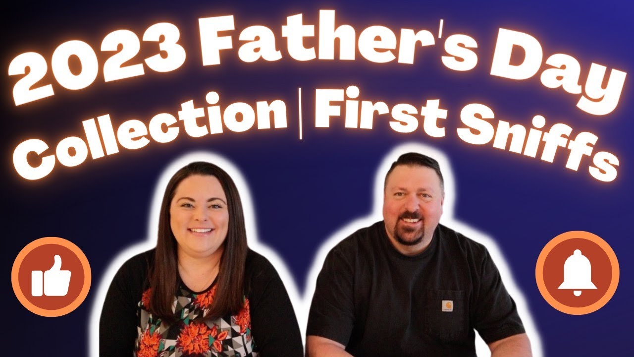 2023 Father's Day Collection | First Sniffs!