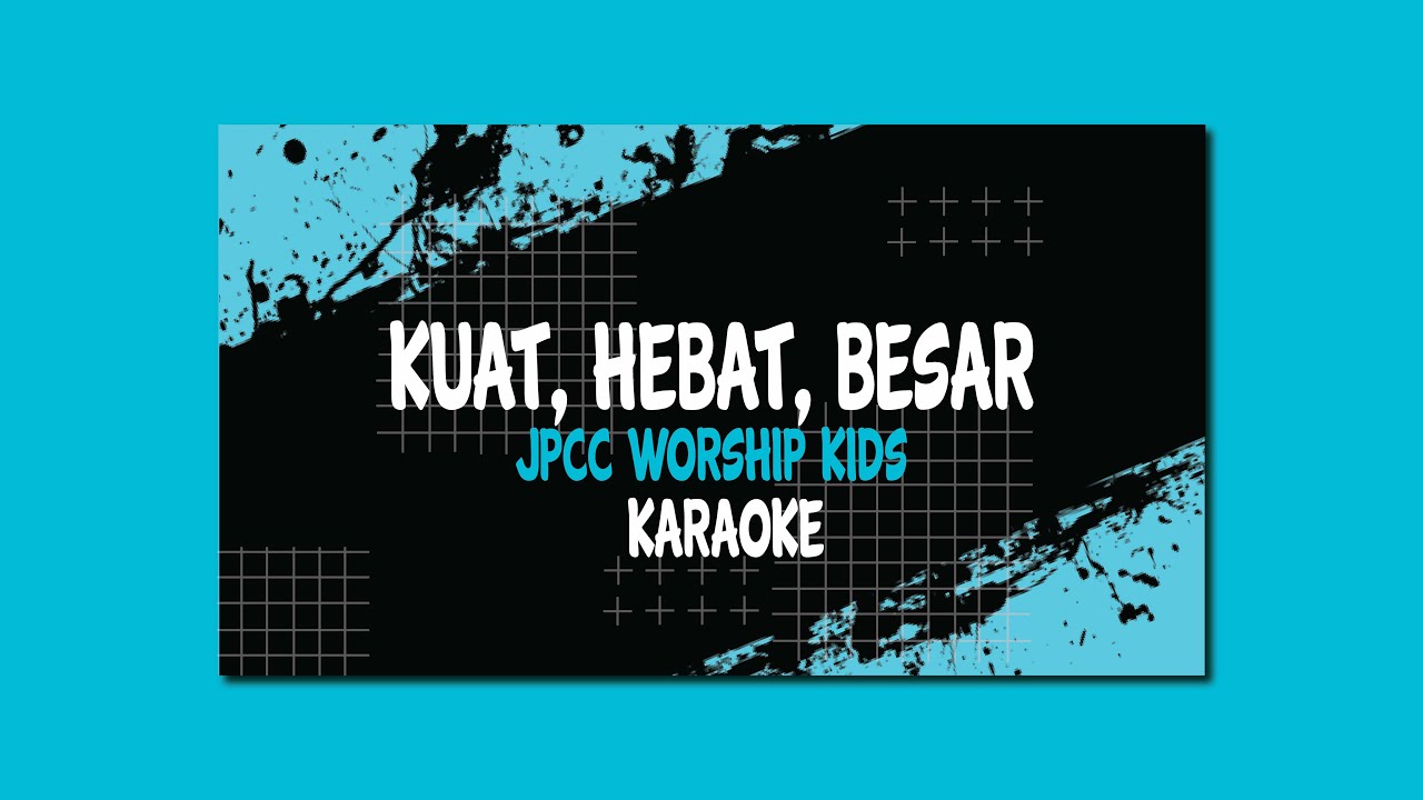 Kuat, Hebat, Besar - JPCC Worship Kids Karaoke (Backing Track for Vocal)