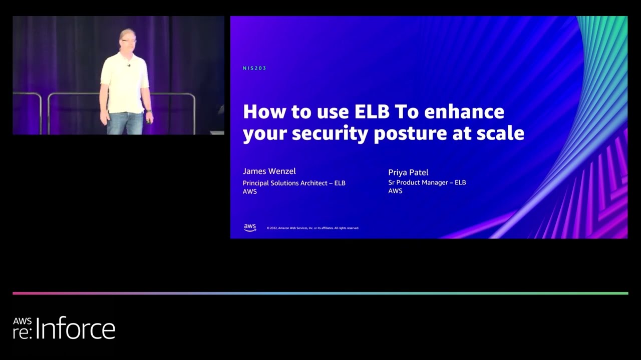 AWS re:Inforce 2022 - How to use ELB to enhance your security posture at scale (NIS203)