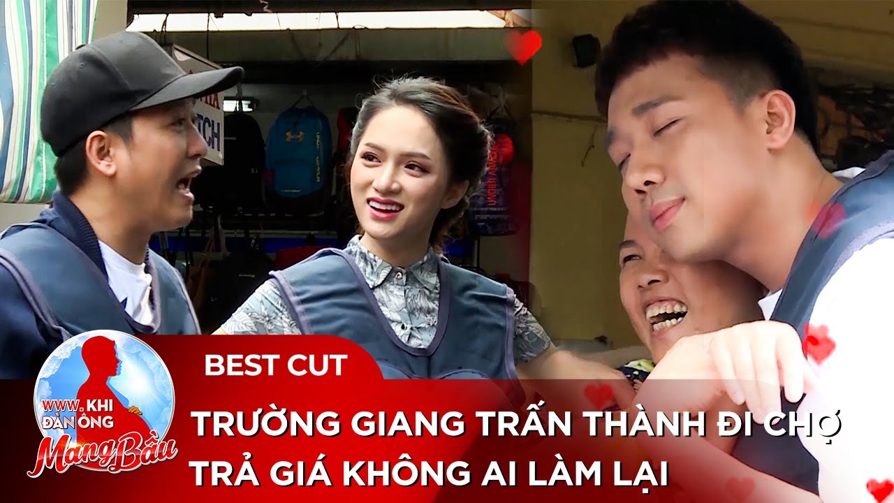 ĐỈNH CAO !!! Trường Giang Trấn Thành đi chợ trả giá không ai làm lại | Khi Đàn Ông Mang Bầu