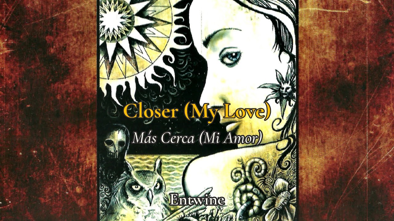 Closer (My Love) — Entwine | Lyrics/Traducción
