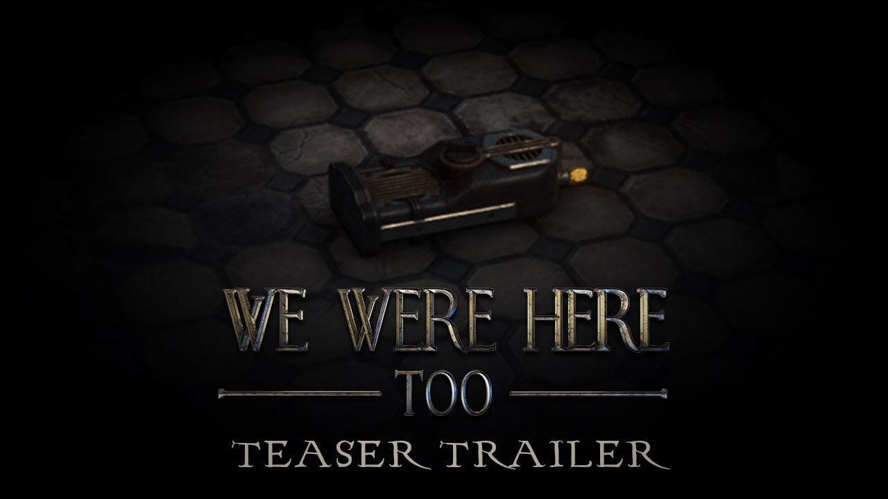 We Were Here - Too | Official Teaser Trailer 2017