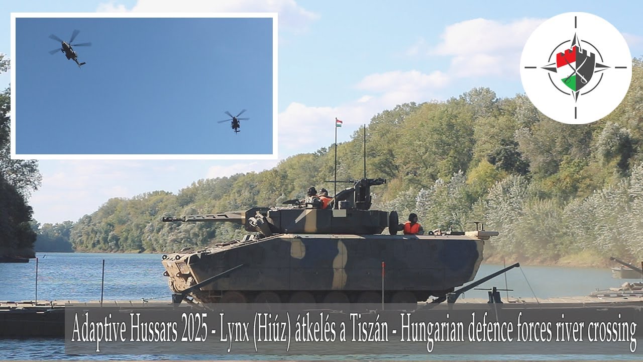 Adaptive Hussars 2025 - Lynx (Hi&uacute;z) &aacute;tkel&eacute;s a Tisz&aacute;n - Hungarian defence forces river crossing