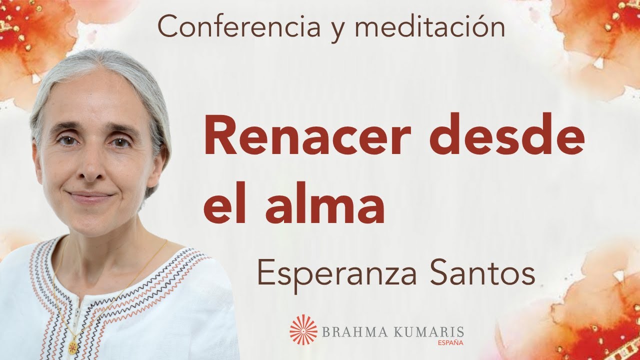 Meditaci&oacute;n y conferencia: &ldquo;Renacer desde el alma&rdquo;, con Esperanza Santos