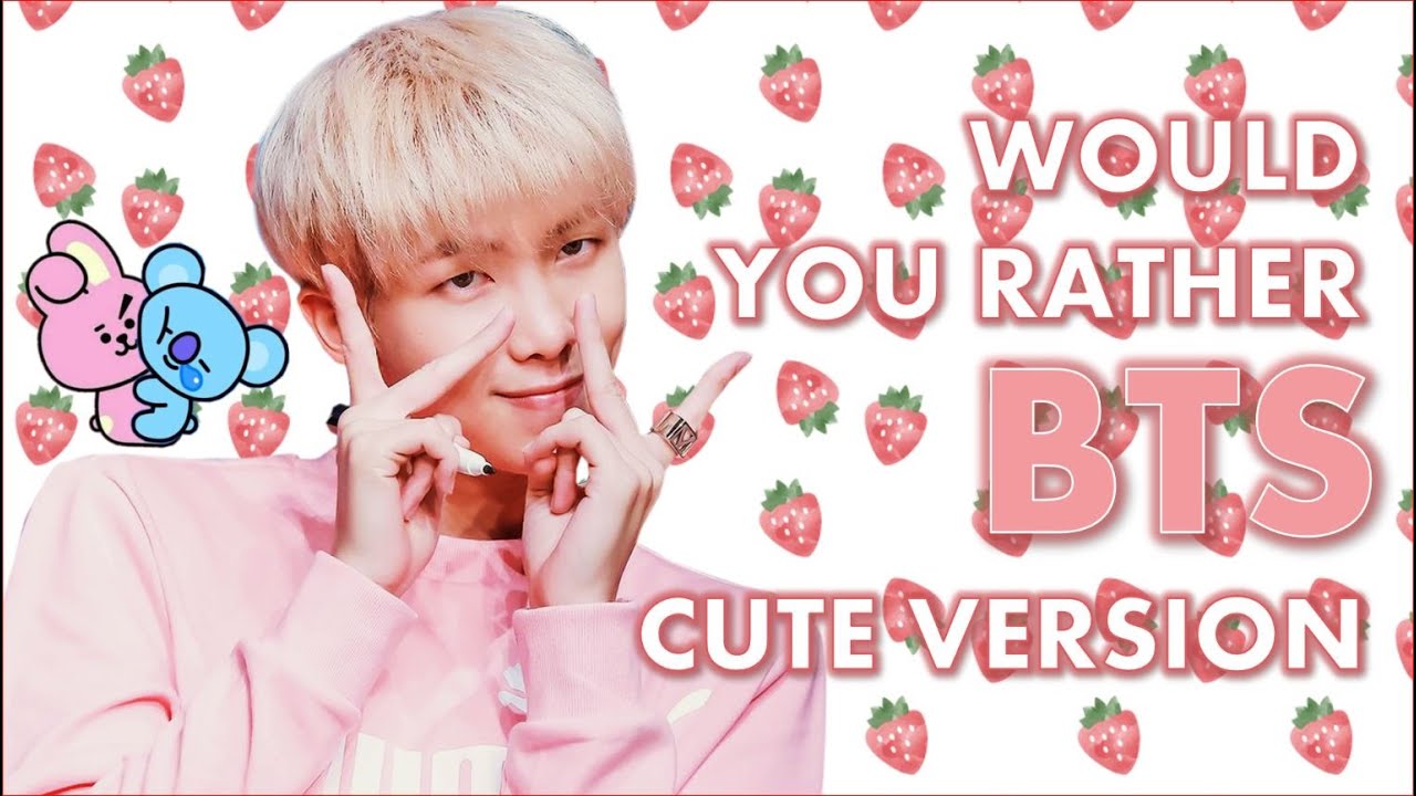 BTS Would you Rather? CUTE Version