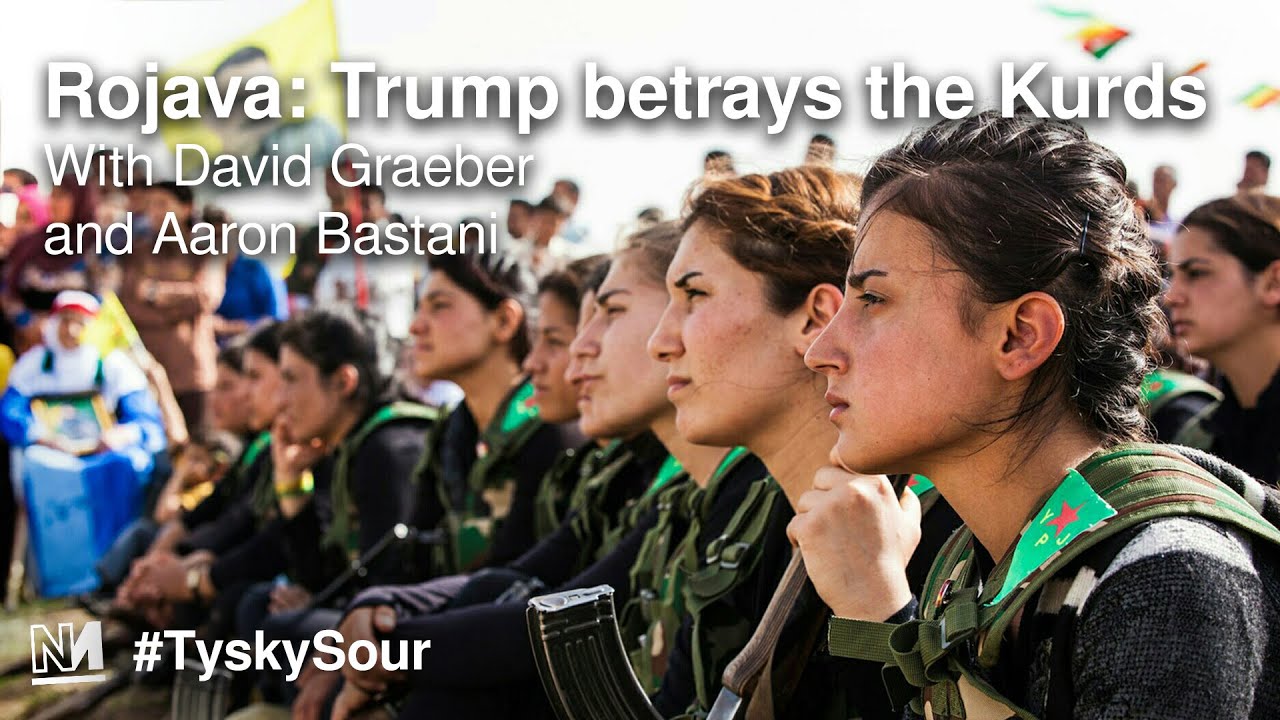 Rojava: Trump betrays the Kurds (w/ Aaron Bastani & David Graeber)