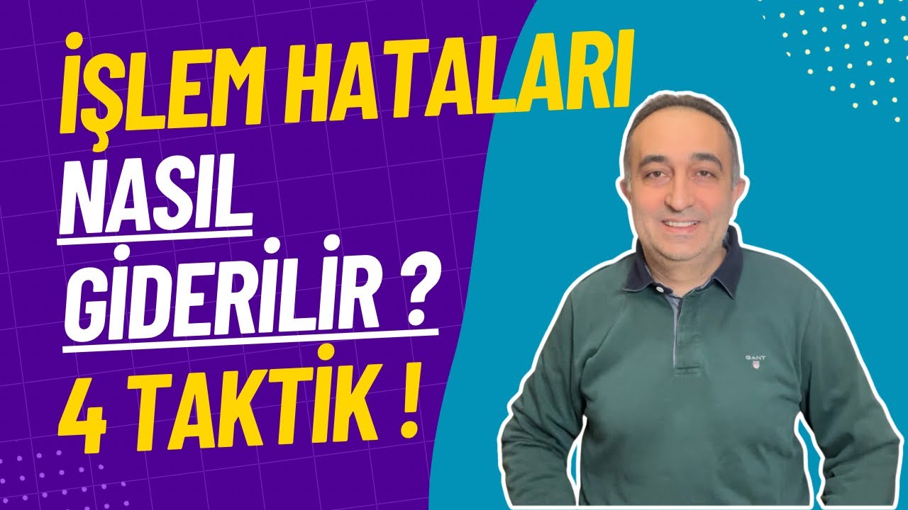 Çok İşlem Hatası Yapıyorum! İşlem Hataları Nasıl Giderilir? Matematikte İşlem Hatası Nasıl Önlenir?