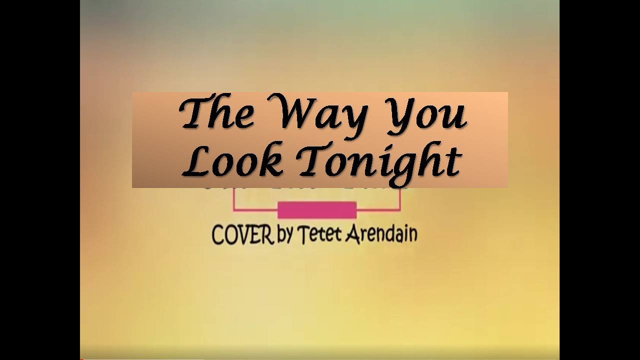 The Way You Look Tonight I COVER by Tetet Arendain