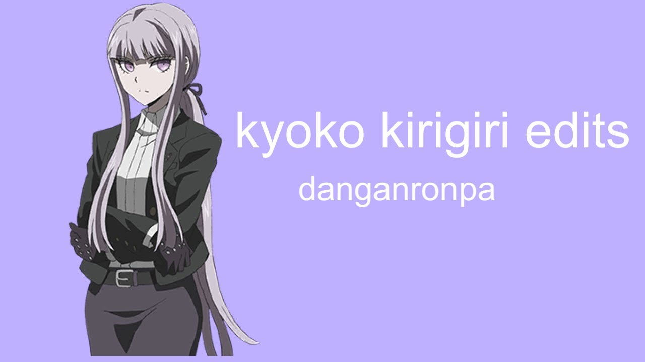 kyoko kirigiri edit compilation- danganronpa