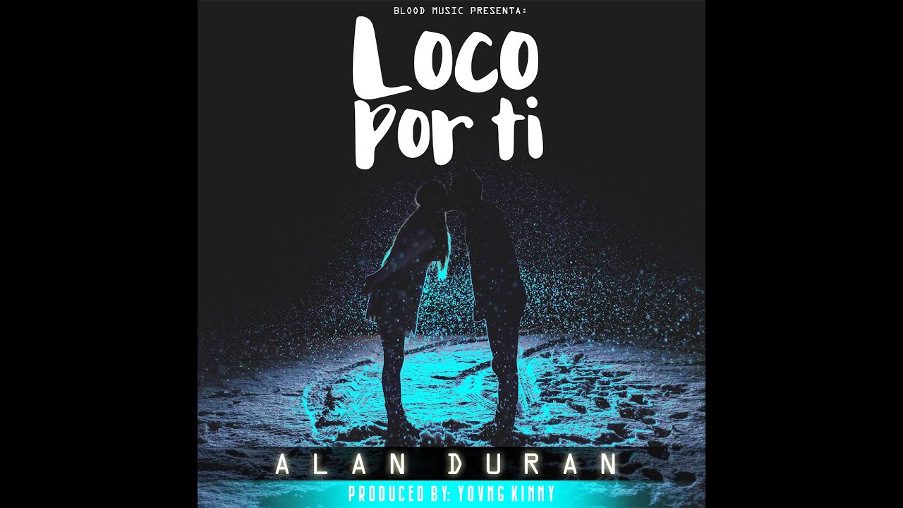 Loco por ti - Alan Duran - (Audio oficial)