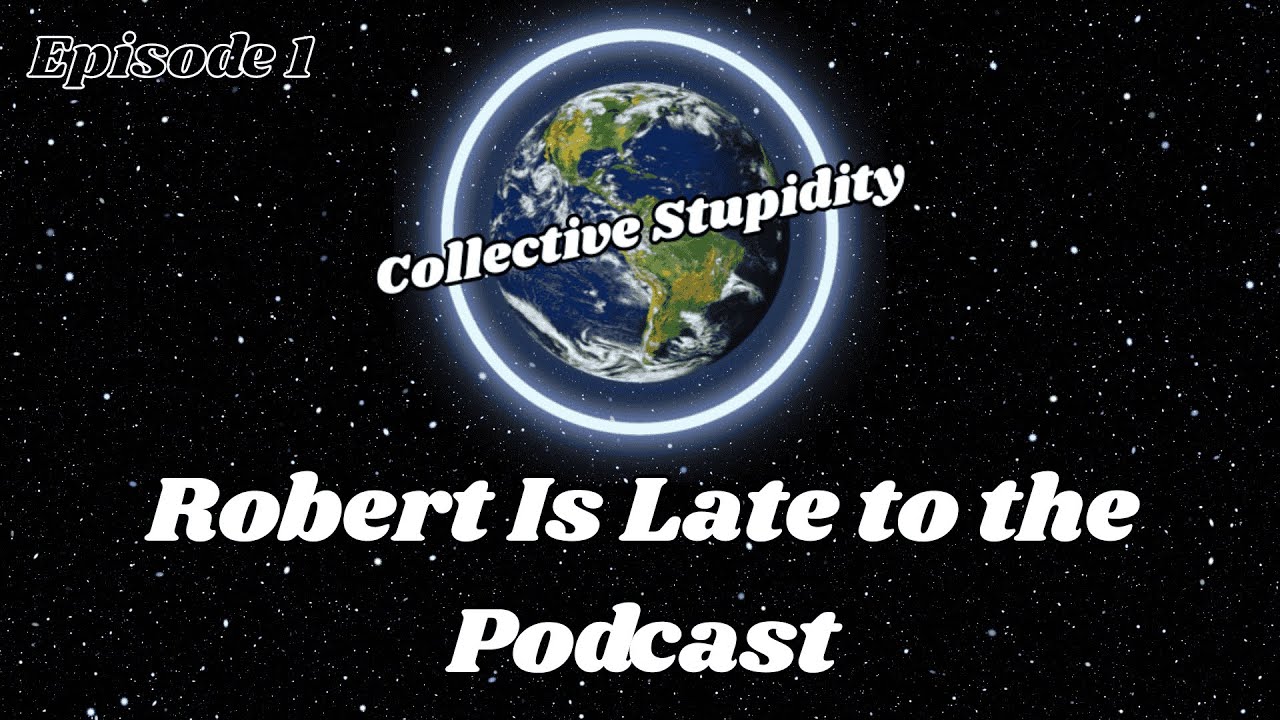 Robert Is Late to the Podcast