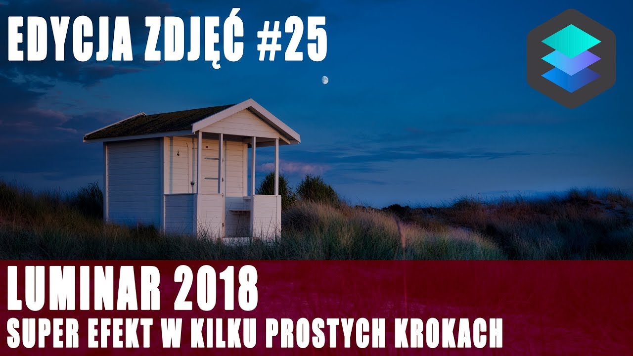 EDYCJA ZDJĘĆ #25: Luminar 2018 - Super efekty w kilku prostych krokach