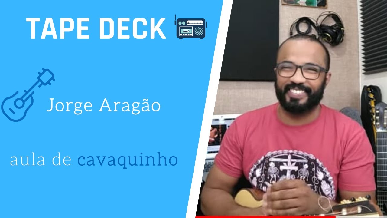 TAPE DECK  - JORGE ARAGÃO ( AULA DE CAVAQUINHO )
