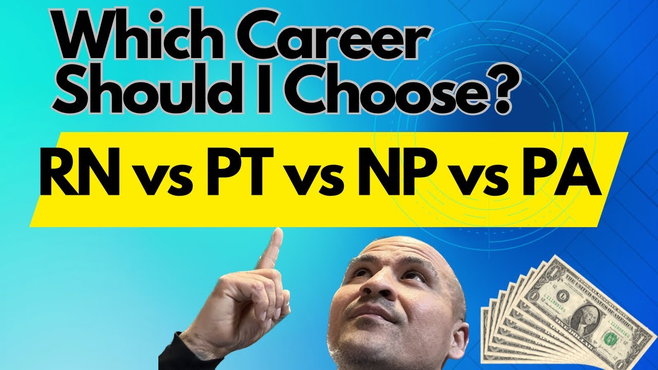 Choosing a career! Nurse vs Physical Therapy vs Physician Assistant vs Nurse Practitioner