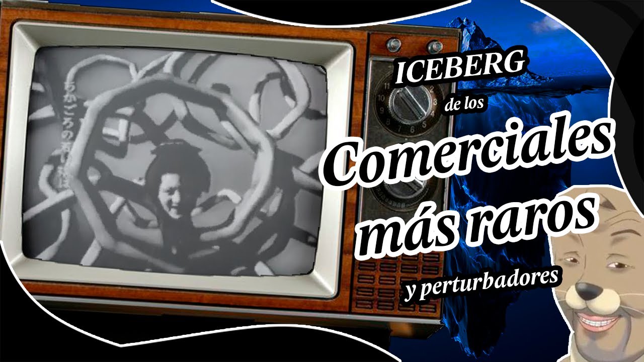 ICEBERG de los COMERCIALES MÁS RAROS | Marckai