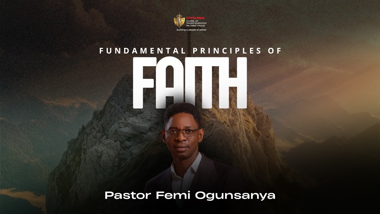 FUNDAMENTAL PRINCIPLES OF FAITH  | Sunday, March 8th, 2026 | First Service | Pastor Femi Ogunsanya
