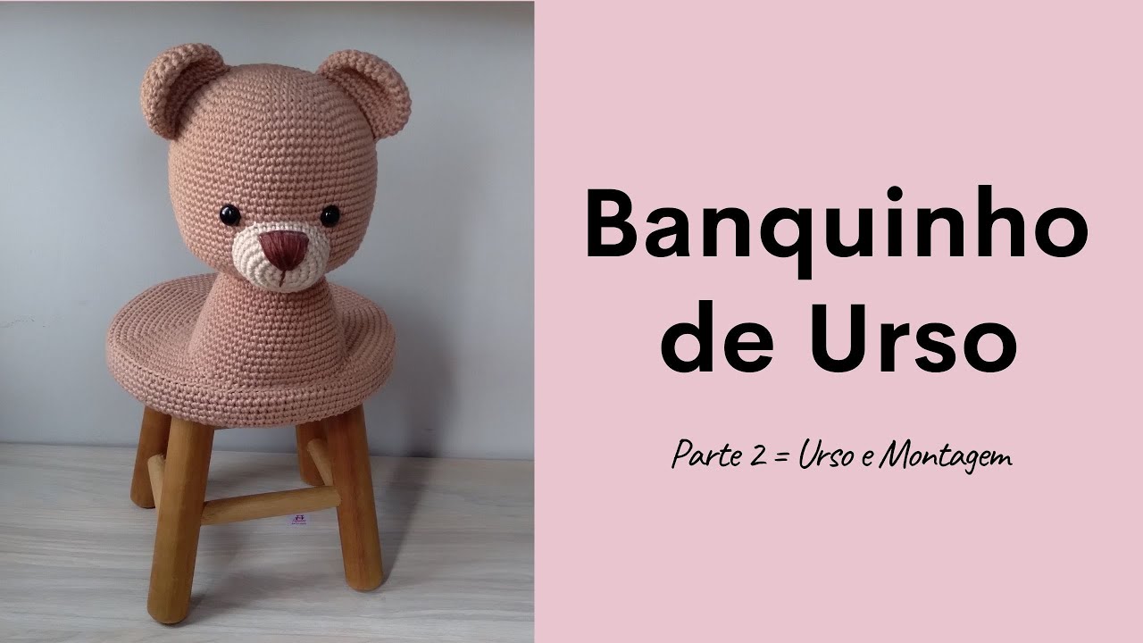 Banquinho de Urso em Amigurumi - Parte 2 :