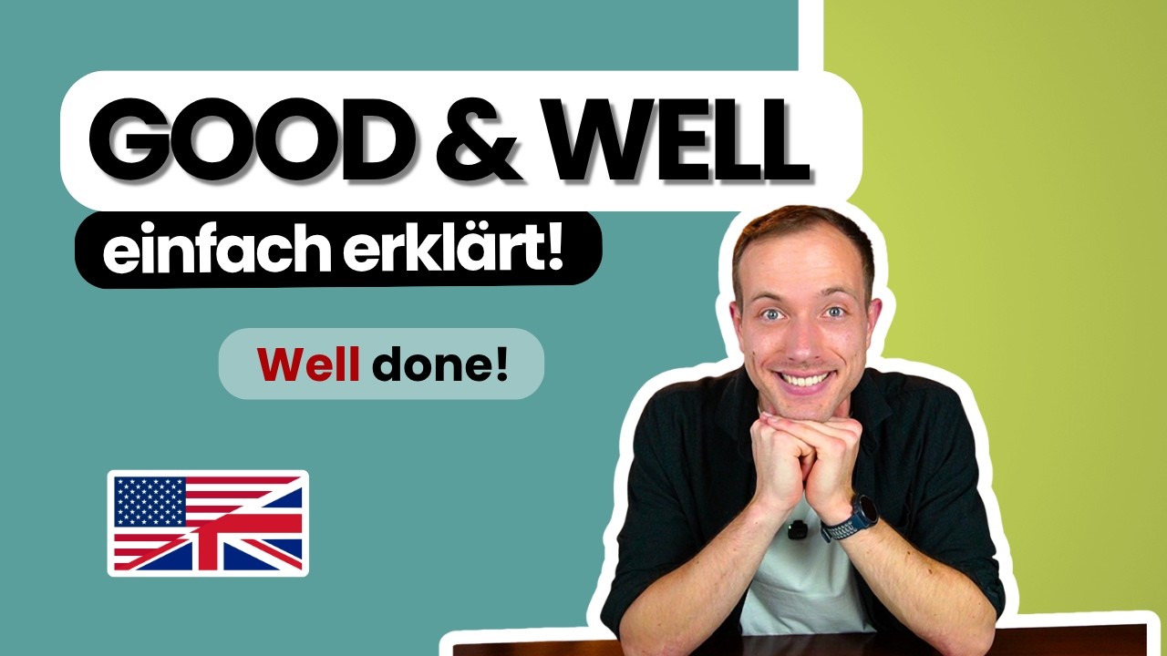 „Good“ vs. „Well“ - endlich verständlich erklärt