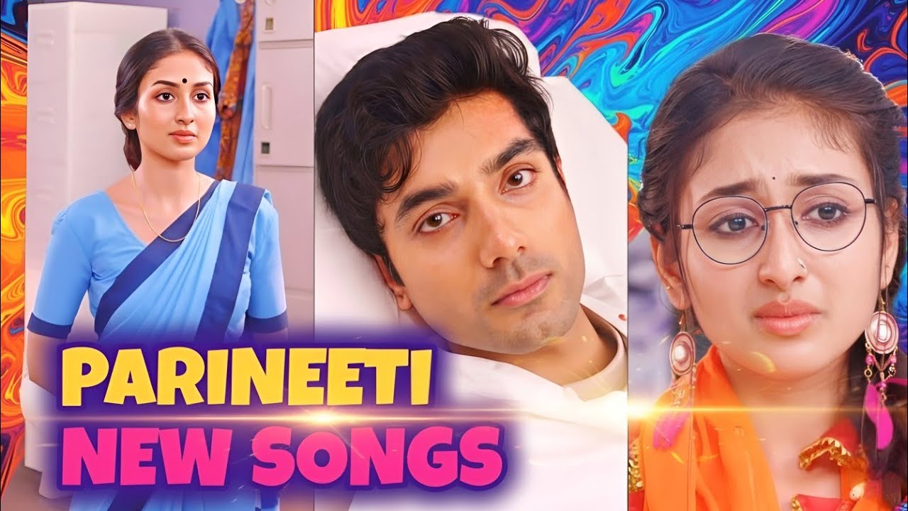 Parineeti - New Songs | Ep 1149