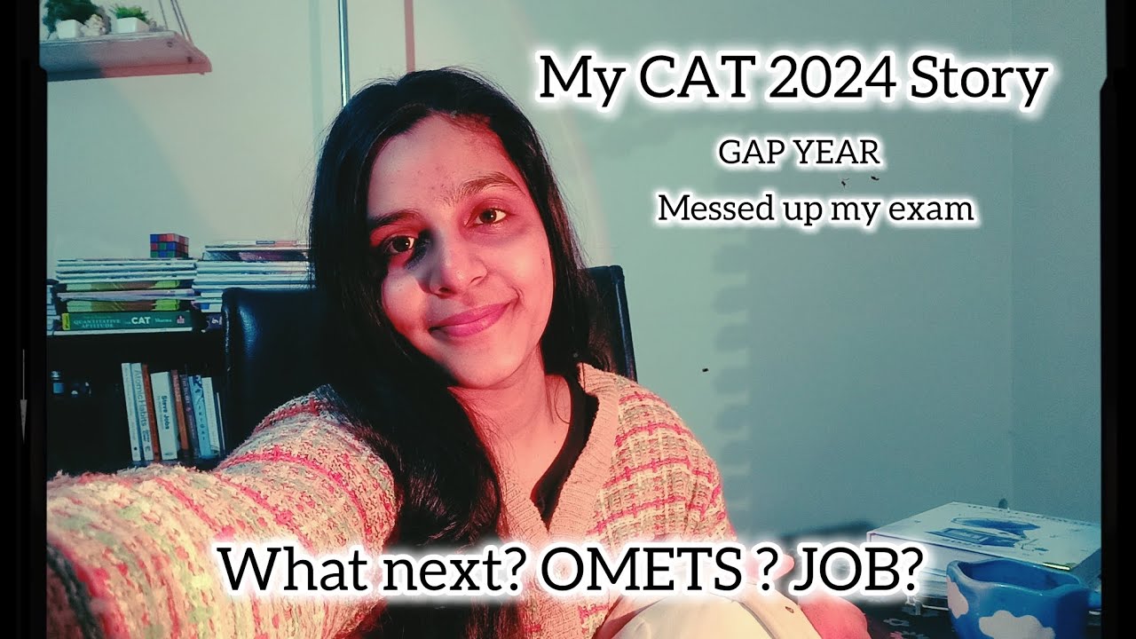 MY CAT 2024 STORY // GAP YEAR // MESSED UP THE CAT EXAM // OMETS? // PLAN B?