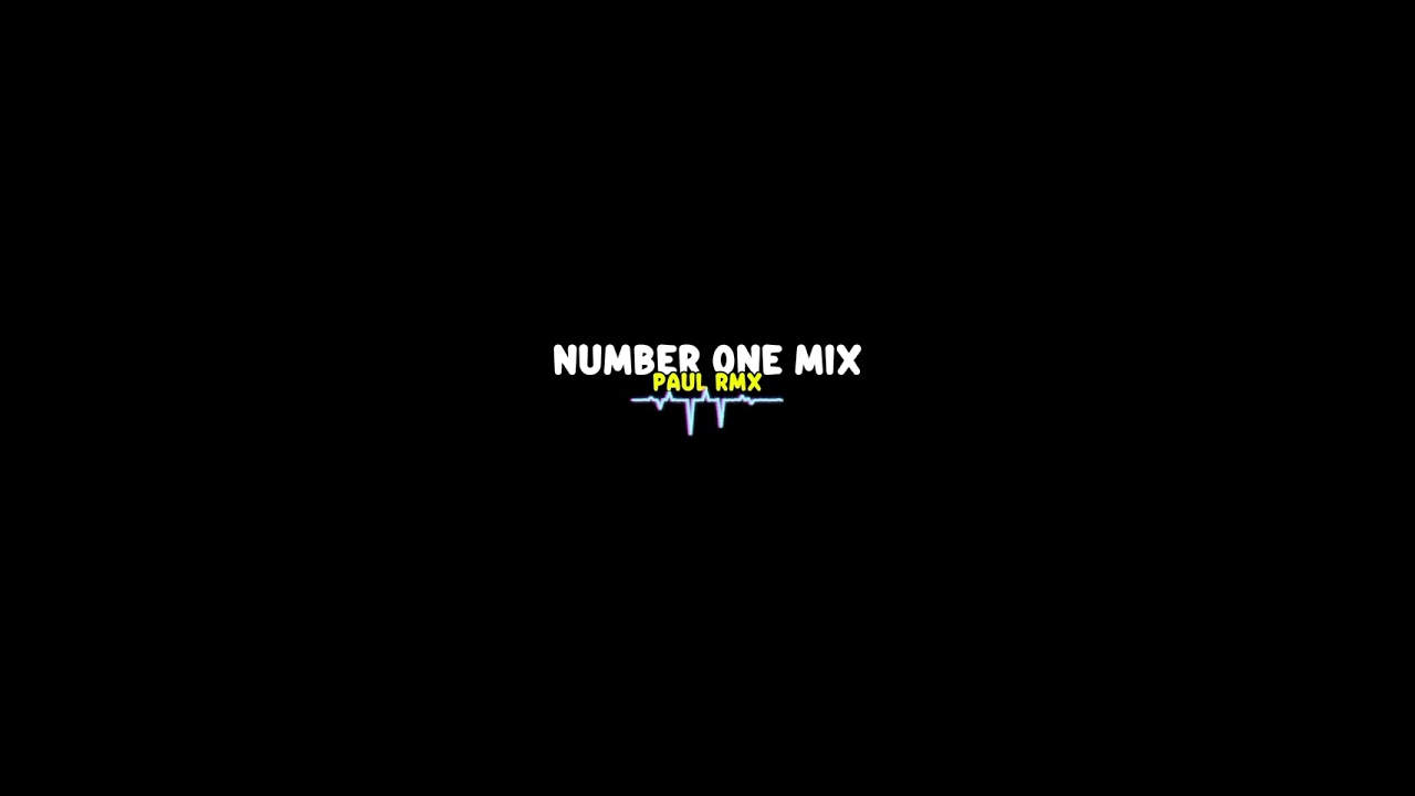 NUMBER ONE MIX By_PAUL_RMX🔥